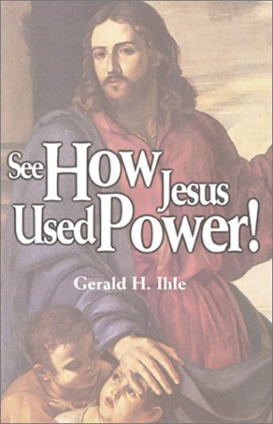 Stock image for See How Jesus Used Power for sale by Ergodebooks