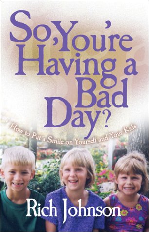 Beispielbild fr So, You're Having a Bad Day?: How to Put a Smile on Yourself and Your Kids zum Verkauf von Ergodebooks