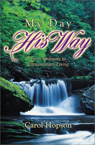 Imagen de archivo de My Day, His Way: From Ordinary to Extraordinary Living a la venta por SecondSale