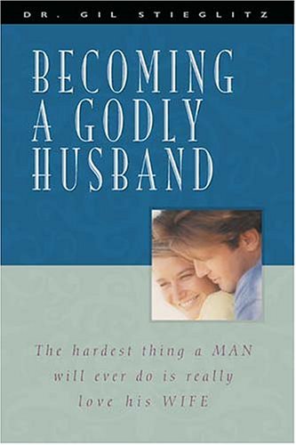 Stock image for Becoming a Godly Husband: The Hardest Thing a Man Will Ever Do Is Really Love His Wife for sale by Wonder Book