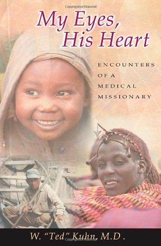 Beispielbild fr My Eyes, His Heart: Encounters of a Medical Missionary zum Verkauf von Once Upon A Time Books