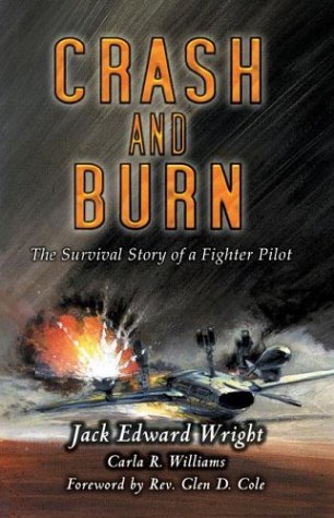 Imagen de archivo de Crash and Burn: The Survival Story of a Fighter Pilot a la venta por Jenson Books Inc