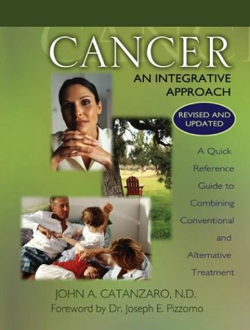 Beispielbild fr Cancer: An Integrative Approach--A Quick Reference Guide to Combining Conventional and Alternative Treatment zum Verkauf von Books From California