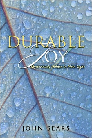 Durable Joy: Mysteriously Hidden in Plain Sight (9781579215408) by Sears, John