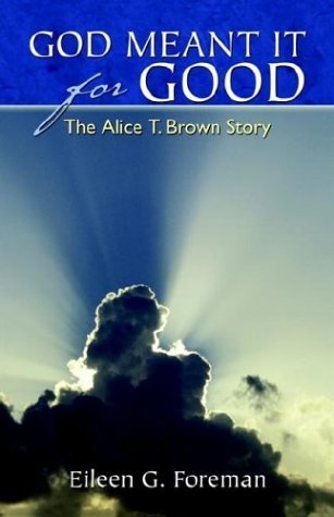 Imagen de archivo de God Meant It for Good: The Alice T. Brown Story a la venta por Ergodebooks