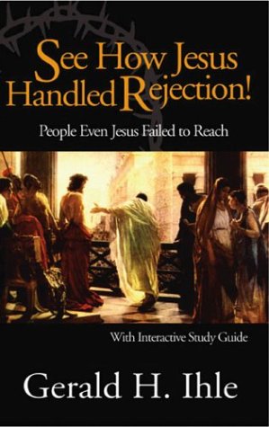 Stock image for See How Jesus Handled Rejection!: People Even Jesus Failed to Reach: With Interactive Study Guide for sale by Wonder Book