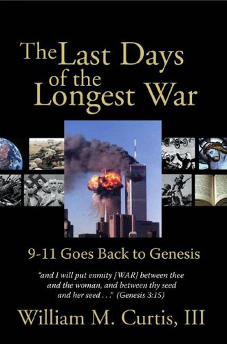 Beispielbild fr The Last Days of the Longest War: 9-11 Goes Back to Genesis zum Verkauf von Wonder Book