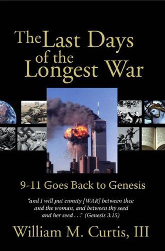 Imagen de archivo de The Last Days of the Longest War: 9-11 Goes Back to Genesis a la venta por Wonder Book