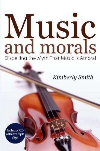 Beispielbild fr Music and Morals: Dispelling the Myth That Music Is Amoral zum Verkauf von BooksRun