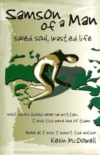 Beispielbild fr Samson of a Man: Saved Soul, Wasted Life zum Verkauf von Wonder Book