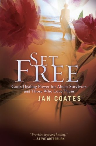 Stock image for Set Free: God's Healing Power for Abuse Survivors and Those Who Love Them for sale by ThriftBooks-Atlanta