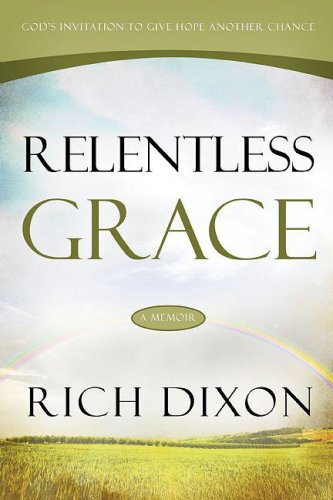Stock image for Relentless Grace: A Memoir (God's Invitations to Give Hope Another Chance) for sale by SecondSale