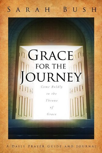 Stock image for Grace for the Journey: Come Boldly to the Throne of Grace for sale by ThriftBooks-Dallas