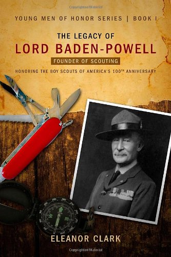 Stock image for The Legacy of Lord Baden-Powell: Founder of Scouting (Young Men of Honor) for sale by Half Price Books Inc.