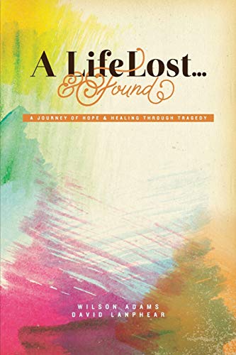 9781579219918: A Life Lost... and Found: A Journey of Hope and Healing Through Tragedy