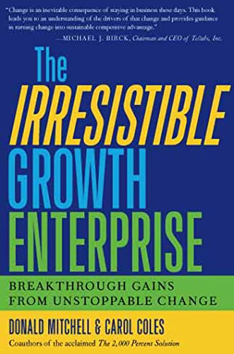 Imagen de archivo de The Irresistible Growth Enterprise: Breakthrough Gains from Unstoppable Change a la venta por Books From California