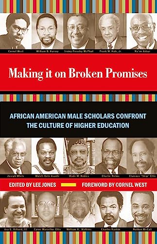 Beispielbild fr Making It on Broken Promises : African American Male Scholars Confront the Culture of Higher Education zum Verkauf von Better World Books