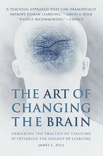 Beispielbild fr The Art of Changing the Brain : Enriching the Practice of Teaching by Exploring the Biology of Learning zum Verkauf von Better World Books
