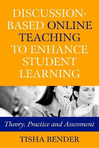 Beispielbild fr Discussion-Based Online Teaching to Enhance Student Learning : Theory, Practice and Assessment zum Verkauf von Better World Books