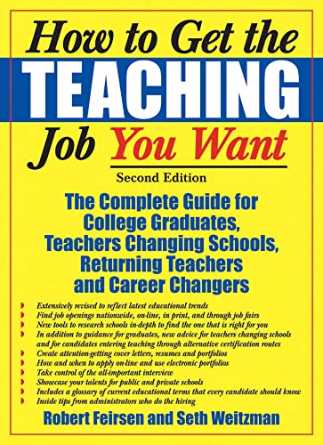 Stock image for How to Get the Teaching Job You Want: The Complete Guide for College Graduates, Teachers Changing Schools, Returning Teachers and Career Changers for sale by SecondSale