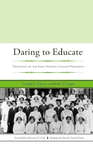 9781579221096: Daring to Educate: The Legacy of the Early Spelman College Presidents