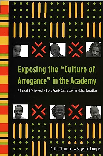9781579221133: Exposing the "Culture of Arrogance" in the Academy: A Blueprint for Increasing Black Faculty Satisfaction in Higher Education