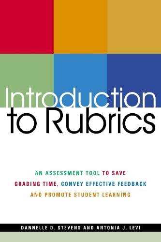 Stock image for Introduction to Rubrics : An Assessment Tool to Save Grading Time, Convey Effective Feedback and Promote Student Learning for sale by Better World Books