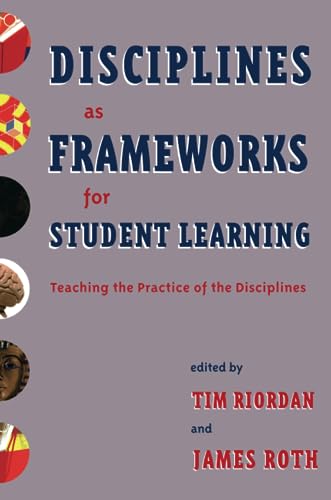 Stock image for Disciplines as Frameworks for Student Learning: Teaching the Practice of the Disciplines for sale by Wonder Book