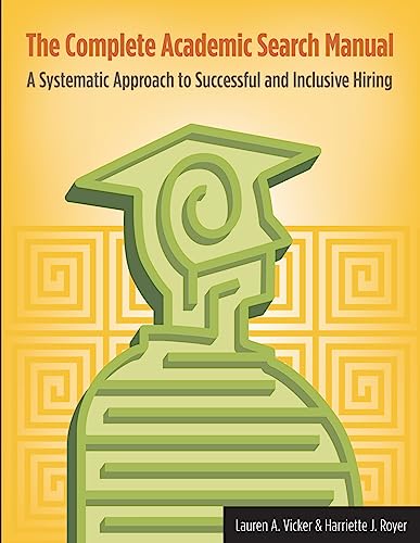 9781579221393: The Complete Academic Search Manual: A Systematic Approach to Successful and Inclusive Hiring