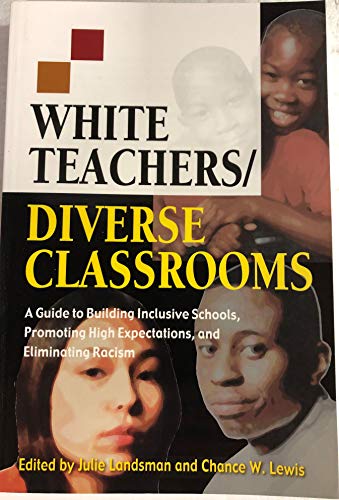 Stock image for White Teachers/Diverse Classrooms: A Guide to Building Inclusive Schools, Promoting High Expectations, and Eliminating Racism for sale by ThriftBooks-Atlanta