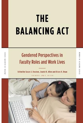 Stock image for The Balancing Act: Gendered Perspectives in Faculty Roles and Work Lives (Women in Academe Series) for sale by Ergodebooks