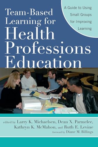 Stock image for Team-Based Learning for Health Professions Education: A Guide to Using Small Groups for Improving Learning for sale by BooksRun
