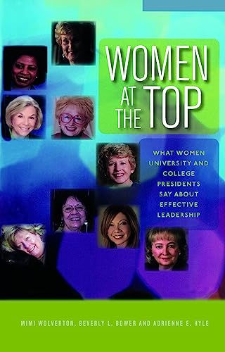 Stock image for Women at the Top : What Women University and College Presidents Say about Effective Leadership for sale by Better World Books