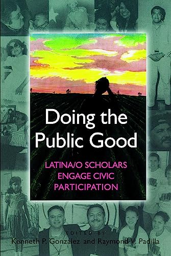 Stock image for Doing the Public Good : Latina/o Scholars Engage Civic Participation for sale by Better World Books