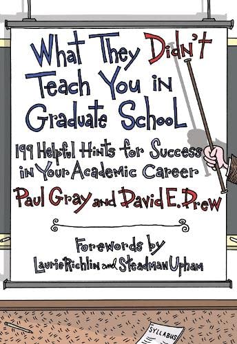 What They Didn't Teach You in Graduate School: 199 Helpful Hints for Success in Your Academic Career (9781579222642) by Gray, Paul; Drew, David E.