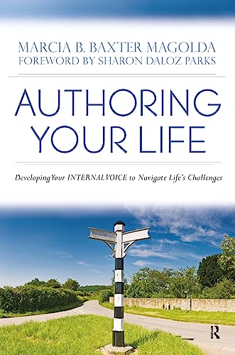 Authoring Your Life: Developing Your INTERNAL VOICE to Navigate Lifeâ€™s Challenges (9781579222710) by Magolda, Marcia B. Baxter