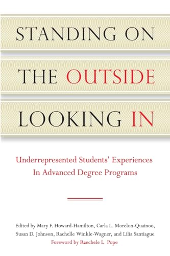 Beispielbild fr Standing on the Outside Looking In : Underrepresented Students' Experiences in Advanced Degree Programs zum Verkauf von Better World Books