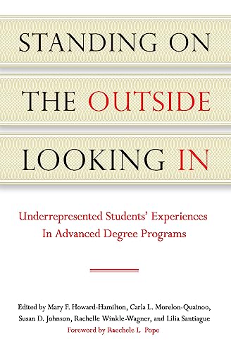 Stock image for Standing on the Outside Looking In : Underrepresented Students' Experiences in Advanced Degree Programs for sale by Better World Books