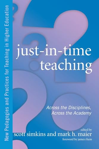 Imagen de archivo de Just in Time Teaching: Across the Disciplines, and Across the Academy (New Pedagogies and Practices for Teaching in Higher Education) a la venta por Ergodebooks