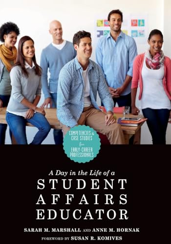 Stock image for A Day in the Life of a Student Affairs Educator: Competencies and Case Studies for Early-Career Professionals for sale by ThriftBooks-Dallas