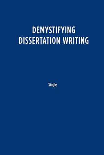 Stock image for Demystifying Dissertation Writing: A Streamlined Process from Choice of Topic to Final Text for sale by ThriftBooks-Dallas