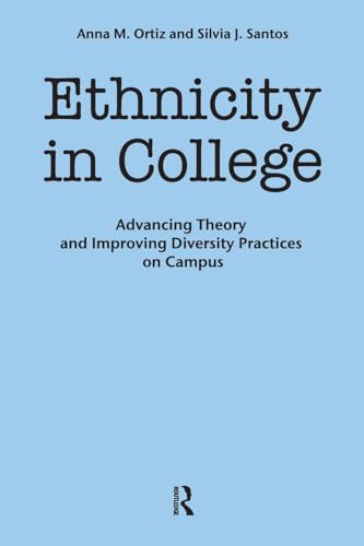 Stock image for Ethnicity in College : Advancing Theory and Improving Diversity Practices on Campus for sale by Better World Books
