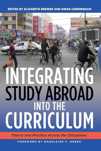 Beispielbild fr Integrating Study Abroad Into the Curriculum: Theory and Practice Across the Disciplines zum Verkauf von ThriftBooks-Atlanta