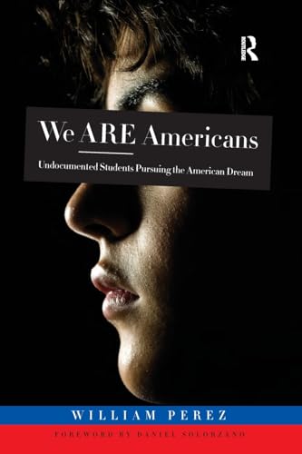 We Are Americans: Undocumented Students Pursuing the American Dream