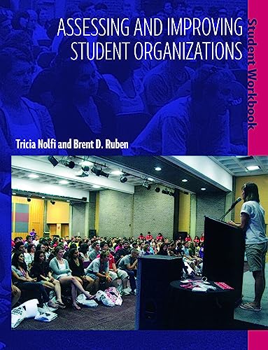 Assessing and Improving Student Organizations: Student Workbook (An ACPA/NACA Publication) (9781579224141) by Nolfi, Tricia; Ruben, Brent D.