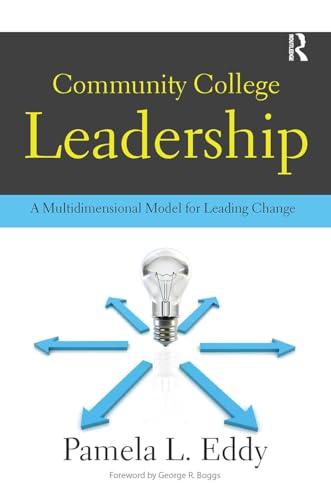 Stock image for Community College Leadership: A Multidimensional Model for Leading Change for sale by Irish Booksellers