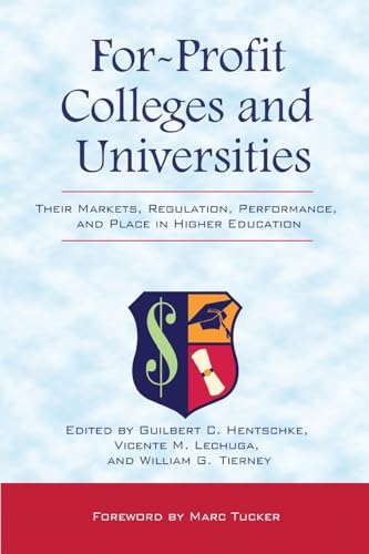 Beispielbild fr For-Profit Colleges and Universities : Their Markets, Regulation, Performance, and Place in Higher Education zum Verkauf von Better World Books