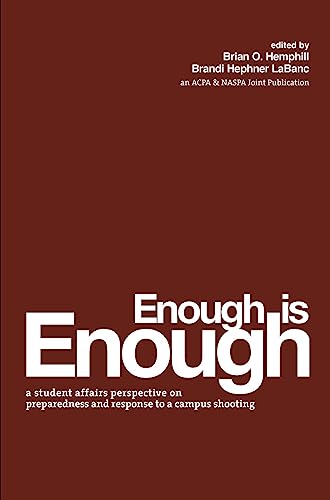 Stock image for Enough Is Enough: A Student Affairs Perspective on Preparedness and Response to a Campus Shooting (An ACPA / NASPA Joint Publication) for sale by Books From California