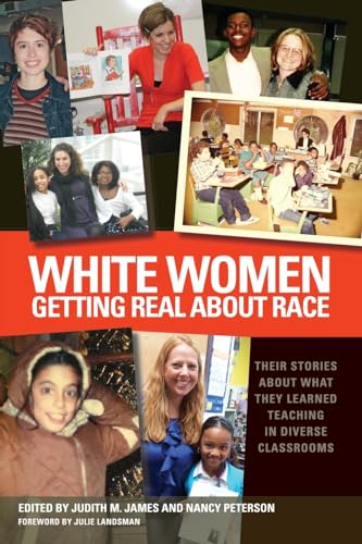 Beispielbild fr White Women Getting Real about Race : Their Stories about What They Learned Teaching in Diverse Classrooms zum Verkauf von Better World Books