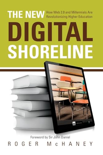 Imagen de archivo de The New Digital Shoreline: How Web 2.0 and Millennials Are Revolutionizing Higher Education a la venta por Ergodebooks